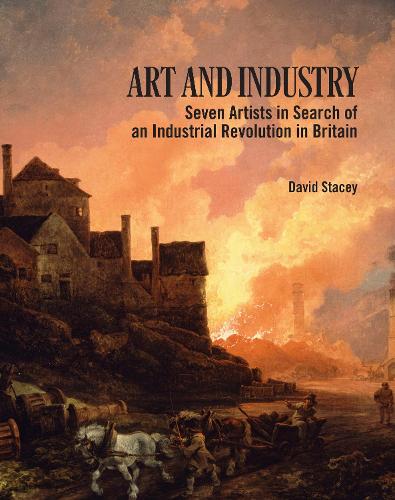Бумажная книга «Art and Industry: Seven Artists in search of an Industrial Revolution in Britain», автор Дэвид Стейси - фото №1
