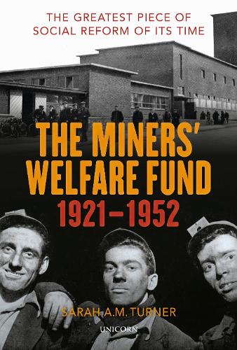 Бумажная книга «The Miners’ Welfare Fund 1921-1952: The Greatest Piece of Social Reform of its Time», автор Сара А. М. Тернер - фото №1