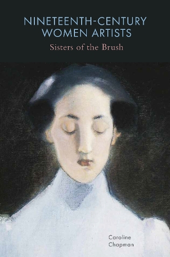 Бумажная книга «Nineteenth-Century Women Artists: Sisters of the Brush», автор Кэролайн Чепмен - фото №1