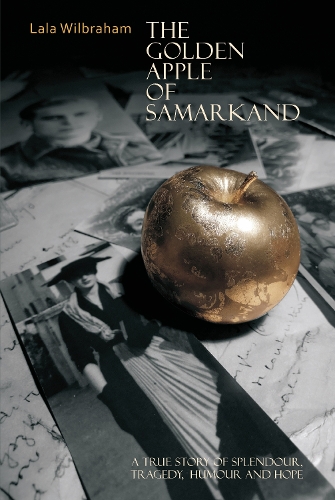 Бумажная книга «The Golden Apple of Samarkand: A True Story of Splendour, Tragedy, Humour and Hope», автор Лала Уилбрахам - фото №1