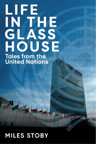 Бумажная книга «Life in the Glass House: Tales from the United Nations», автор Майлз Стоби - фото №1