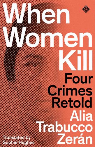 Бумажная книга «When Women Kill: Four Crimes Retold», автор Алия Трабукко Зеран - фото №1