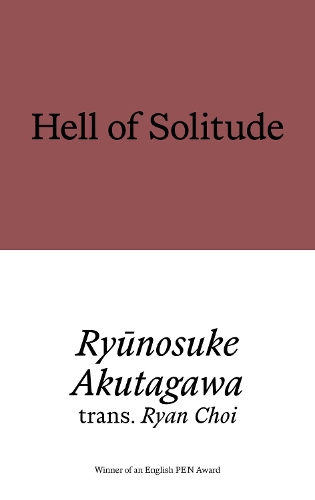Бумажная книга «Hell of Solitude: Selected Writings of Ryūnosuke Akutagawa», автор Рюноскэ Акутагава - фото №1