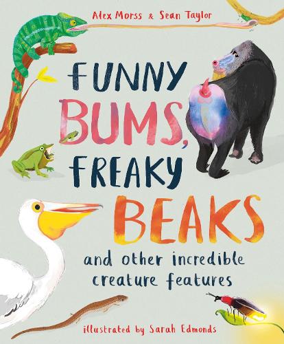 Паперова книга «Funny Bums, Freaky Beaks: and Other Incredible Creature Features», авторів Алекс Морсс, Шон Тейлор. - фото №1
