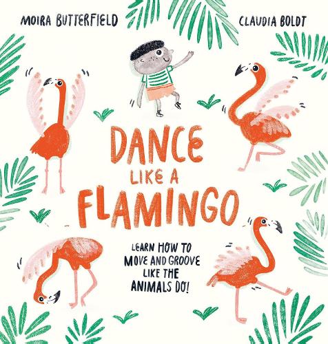 Бумажная книга «Dance Like a Flamingo: Move and Groove like the Animals Do!», автор Мойра Баттерфилд - фото №1
