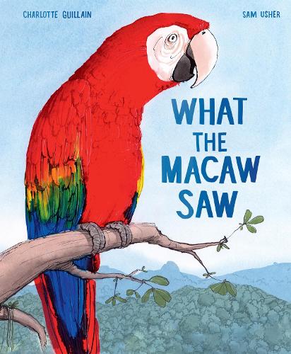 Паперова книга «What the Macaw Saw», автор Шарлотта Гійєн - фото №1