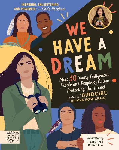 Бумажная книга «We Have a Dream: Meet 30 Young Indigenous People and People of Colour Protecting the Planet», автор Миа-Роуз Крейг - фото №1