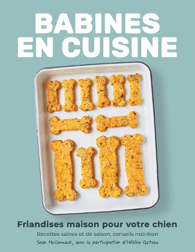 Бумажная книга «Babines en cuisine: Friandises maison pour votre chien», автор Шон Маккормак - фото №1