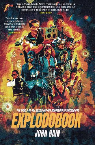 Бумажная книга «Explodobook: The World of 80s Action Movies According to Smersh Pod», автор Джон Рейн - фото №1