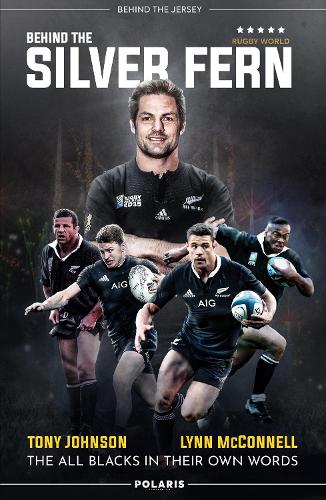 Паперова книга «Behind the Silver Fern: The All Blacks in their Own Words», авторів Лінн МакКоннелл, Тоні Джонсон - фото №1