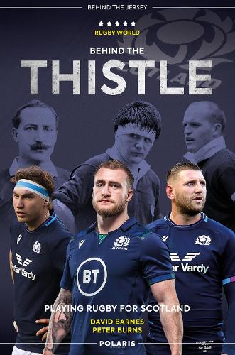 Бумажная книга «Behind the Thistle: Playing Rugby for Scotland», авторов Дэвид Барнс, Питер Бернс - фото №1