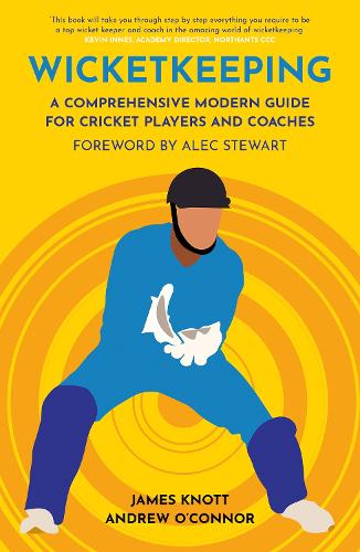 Бумажная книга «Wicket Keeping: A Comprehensive Modern Guide for Cricket Players and Coaches», авторов Энди О'Коннор, Джеймс Кнотт - фото №1