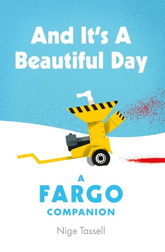 Паперова книга «And it's a Beautiful Day: A Fargo Companion», автор Найдж Тасселл - фото №1