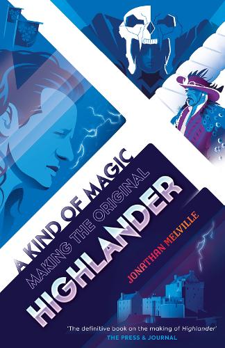 Бумажная книга «A Kind of Magic: Making the Original Highlander», автор Джонатан Мелвилл - фото №1