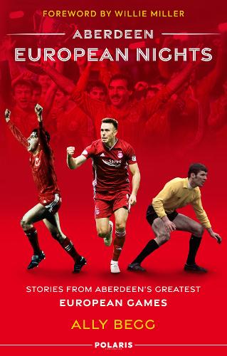 Бумажная книга «Aberdeen European Nights: Stories from Aberdeen’s Greatest European Games», автор Элли Бегг - фото №1