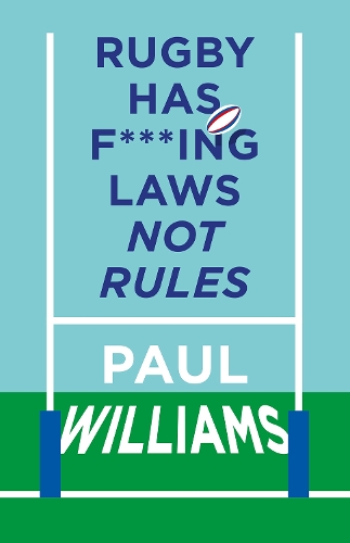 Бумажная книга «Rugby Has F***ing Laws, Not Rules: A Guided Tour Through Rugby’s Bizarre Law Book», автор Пол Уильямс - фото №1