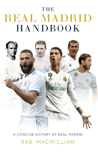 Бумажная книга «The Real Madrid Handbook: A Concise History of Real Madrid», автор Раб Маквильям - фото №1