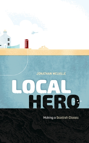 Бумажная книга «Local Hero: Making a Scottish Classic», автор Джонатан Мелвилл - фото №1