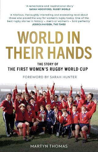 Бумажная книга «World in their Hands: The Story of the First Women's Rugby World Cup», автор Мартин Томас - фото №1