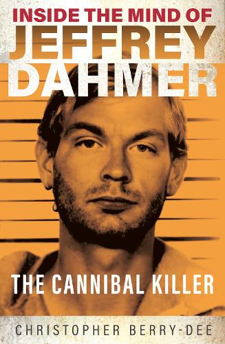 Бумажная книга «Inside the Mind of Jeffrey Dahmer: The Cannibal Killer», автор Кристофер Берри-Ди - фото №1
