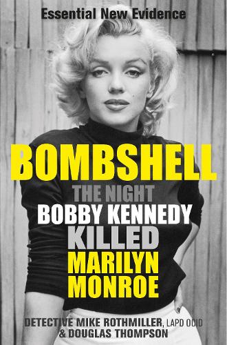 Бумажная книга «Bombshell: The Night Bobby Kennedy Killed Marilyn Monroe», автор Майк Ротмиллер - фото №1