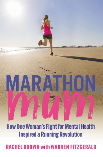 Бумажная книга «Marathon Mum: How one woman’s fight for mental health inspired a running revolution», авторов Рэйчел Браун, Уоррен Фицджеральд - фото №1
