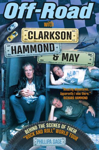 [object Object] «Off-Road with Clarkson, Hammond and May: Behind The Scenes of Their"Rock and Roll"World Tour», автор Філліпа Сейдж - фото №1