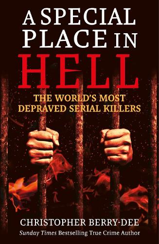 Бумажная книга «A Special Place in Hell: The World's Most Depraved Serial Killers», автор Кристофер Берри-Ди - фото №1