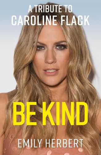 Бумажная книга «Be Kind: A Tribute to Caroline Flack», автор Эмили Херберт - фото №1