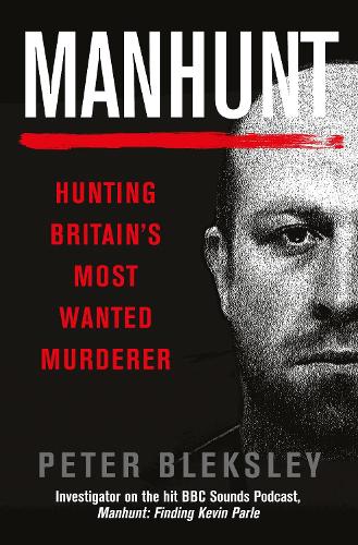 Паперова книга «Manhunt: Hunting Britain's Most Wanted Murderer», автор Пітер Блекслі - фото №1