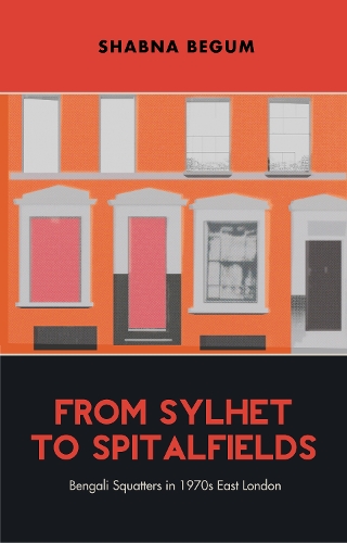 Бумажная книга «From Sylhet to Spitalfields: Bengali Squatters in 1970s East London», автор Шабна Бегум - фото №1