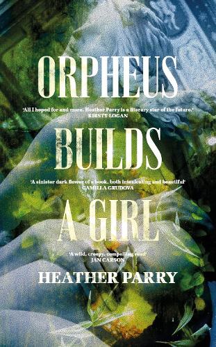 Бумажная книга «Orpheus Builds A Girl», автор Хизер Парри - фото №1
