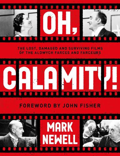 Бумажная книга «Oh, Calamity!: The lost, damaged and surviving films of the Aldwych farces and farceurs», автор Марк Ньюэлл - фото №1