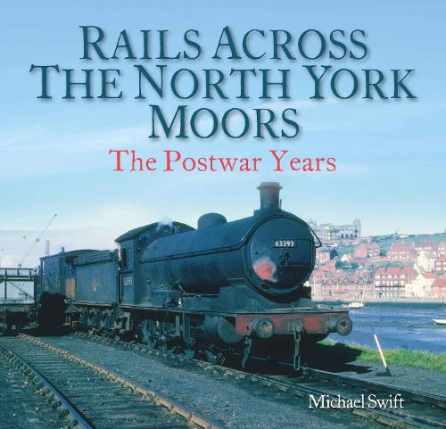 Паперова книга «Rails Across the North York Moors: The Postwar Years», автор Майкл Свіфт - фото №1