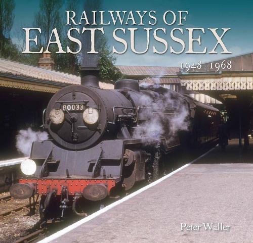 Бумажная книга «Railways of East Sussex: 1948 - 1968», автор Питер Уоллер - фото №1