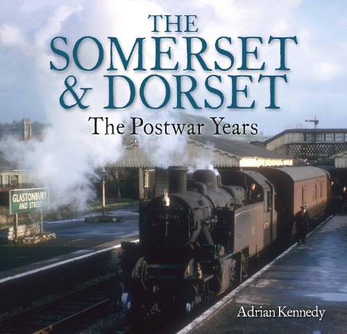 Бумажная книга «The Somerset & Dorset: The Postwar Years», автор Адриан Кеннеди - фото №1