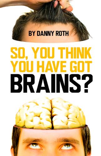 Бумажная книга «So You Think You've Got Brains?», автор Дэнни Рот - фото №1