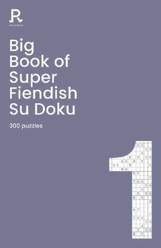 [object Object] «Big Book of Super Fiendish Su Doku Book 1: a bumper fiendish sudoku book for adults containing 300 puzzles», автор Richardson Puzzles and Games - фото №1