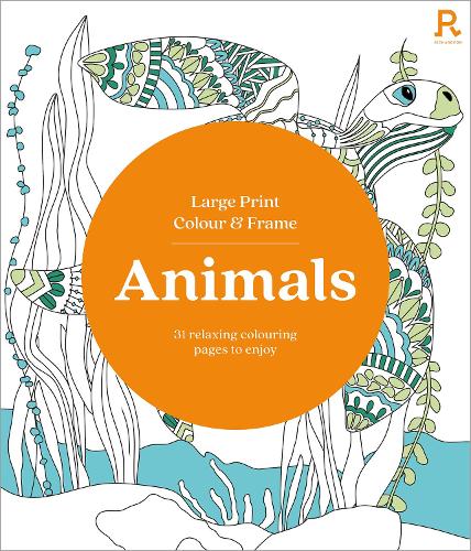 [object Object] «Large Print Colour & Frame - Animals (Colouring Book for Adults): 31 Relaxing Colouring Pages to Enjoy», автор Richardson Puzzles and Games - фото №1