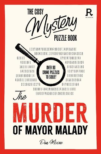 [object Object] «The Cosy Mystery Puzzle Book - The Murder of Mayor Malady: Over 90 crime puzzles to solve!», автор Richardson Puzzles and Games - фото №1