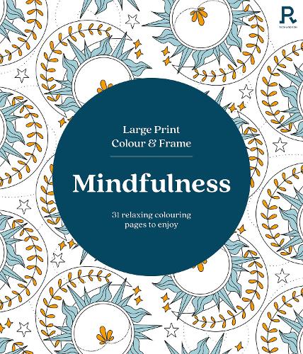 [object Object] «Large Print Colour & Frame - Mindfulness (Colouring Book for Adults): 31 Relaxing Colouring Pages to Enjoy», автор Richardson Puzzles and Games - фото №1