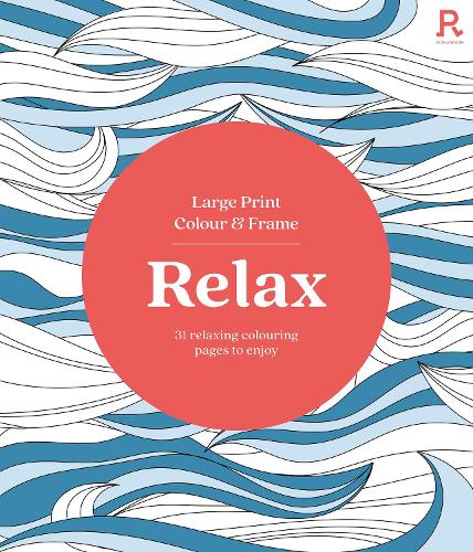 [object Object] «Large Print Colour & Frame - Relax (Colouring Book for Adults): 31 Relaxing Colouring Pages to Enjoy», автор Richardson Puzzles and Games - фото №1