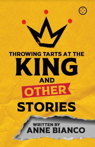 Бумажная книга «Throwing Tarts At The King And Other Stories», автор Энн Бьянко - фото №1