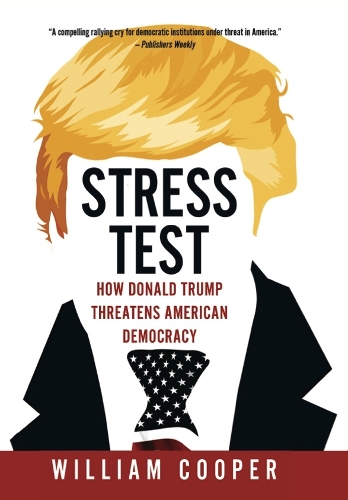 Бумажная книга «Stress Test: How Donald Trump Threatens American Democracy», автор Уильям Купер - фото №1