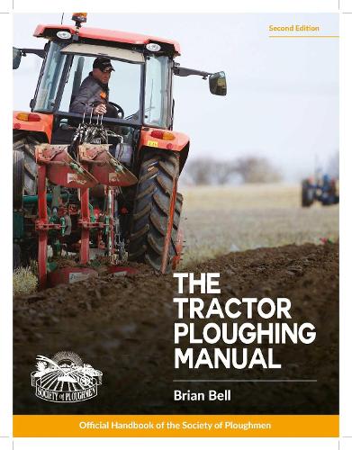 Бумажная книга «The Tractor Ploughing Manual: The Society of Ploughmen Official Handbook», авторов Брайан Белл, Кен Чаппелл - фото №1