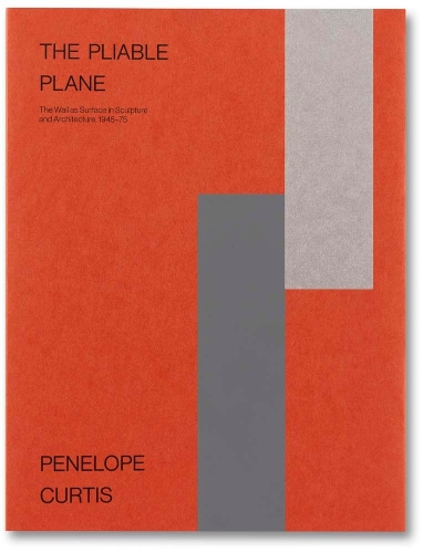 Бумажная книга «The Pliable Plane: The Wall as Surface in Sculpture and Architecture, 1945-75», автор Пенелопа Кертис - фото №1