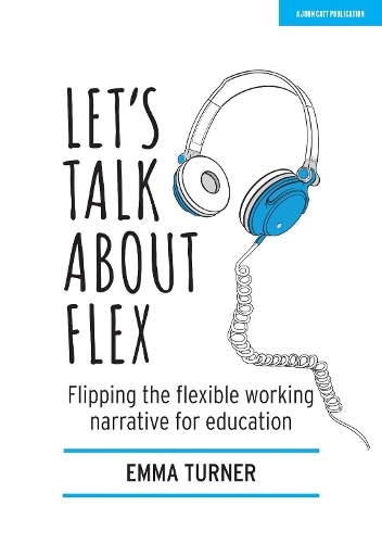 [object Object] «Let's Talk about Flex: Flipping the flexible working narrative for education», автор Емма Тернер - фото №1