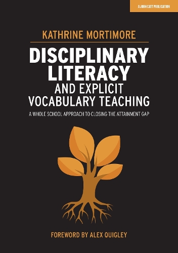 [object Object] «Disciplinary Literacy and Explicit Vocabulary Teaching: A whole school approach to closing the attainment gap», автор Кетрін Мортимор - фото №1