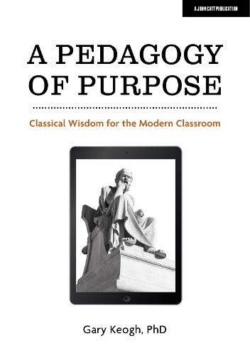 [object Object] «A Pedagogy of Purpose: Classical Wisdom for the Modern Classroom», автор Гэри Кеог - фото №1