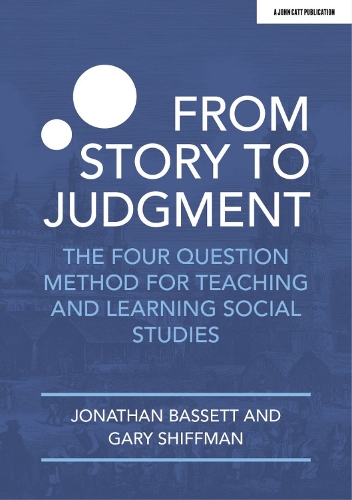[object Object] «From Story to Judgment: The Four Question Method for Teaching and Learning Social Studies», авторов Гэри Шиффман, Джонатан Бассет - фото №1